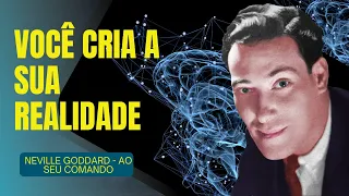 NEVILLE GODDARD - AO SEU COMANDO - VOCÊ CRIA A SUA REALIDADE - O PODER DO EU SOU - AUDIOBOOK