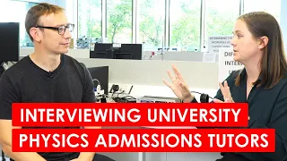 Admission Tutors Reveal What They're Really Looking For - Physics Tutors Interviewed