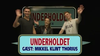 Det lyder som klitoris?! | UNDERHOLDET ep. 7 med Mikkel Klint Thorius