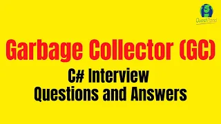 Garbage Collection Interview Questions and Answers | C# Interview Questions
