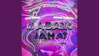 IH ABANG JAHAT (SCARLET FVNKY Remix)