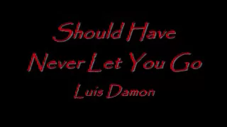 I Should Have Never Let You Go - Luis Damon - Latin Freestyle Music