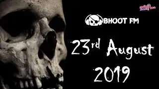Bhoot FM - Episode - 23 August 2019