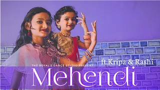 Mehendi -Dhavani Bhanushali | Dance Video | Kripa & Rashi | Kailas Zugare | THE ROYAL'S DANCE STUDIO