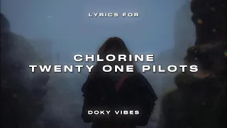 Twenty One Pilots - Chlorine (Lyrics)