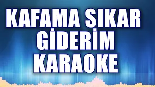 KAFAMA SIKAR GİDERİM KARAOKE     ton: Sol