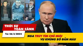 Thời sự Toàn cảnh 26/3: Nga truy tìm chủ mưu vụ khủng bố | VTV24