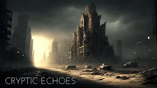 Cryptic Echoes - Ambient Post Apocalypse Music - Chilled Dark Ambient