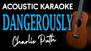 DANGEROUSLY - CHARLIE PUTH | ACOUSTIC KARAOKE