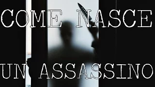 Come nasce un Assassino? - Creepypasta [ITA]