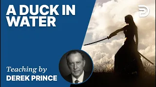 🎁 A Duck In Water - Derek Prince