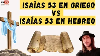 El Enigma de Isaías 53: ¿Cuál es la Verdadera Interpretación, Griego o Hebreo?"