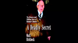 A Deadly Secret: The Bizarre and Chilling Story of Robert Durst