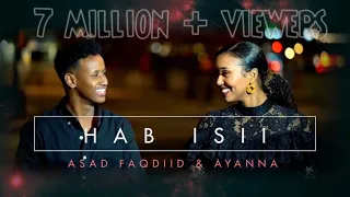 HAB ISII - ASAD FAQDIID FT AYANNA -  OFFICIAL VIDEO - 2020