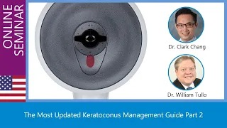 Dr. Chang & Dr. Tullo: The Most Updated Keratoconus Management Guide Part 2