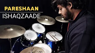 Pareshaan - Ishaqzaade Drum Cover
