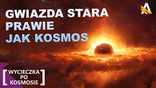 Gwiazda stara prawie jak wszechświat - WpK #2