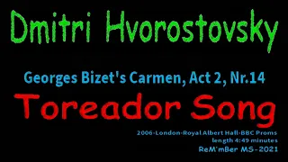 Dmitri Hvorostovsky-Toreador Song-G.Bizet's Carmen, Act 2, Nr.14-2006 London-BBC Proms