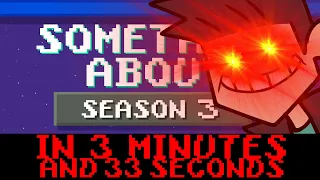 Something About Season 3 in 3 Minutes and 33 Seconds (Loud Sound Warning 📼)