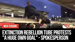 Extinction Rebellion Tube Protests  Huge Own Goal  Spokesperson Admits