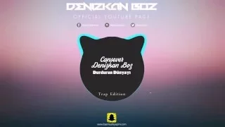 Cansever & Denizkan Boz - Durdurun Dünyayı (Trap Remix)