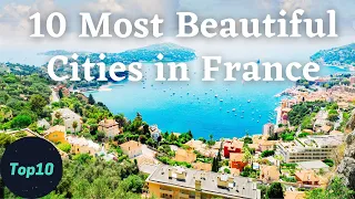 10 Most Beautiful Cities to Visit in France - Travel Video