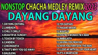 NEW NONSTOP CHACHA MEDLEY REMIX 2022 - 2023 | DAYANG DAYANG CHACHA REMIX.