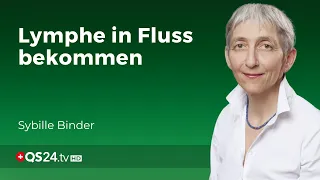 Lymphstau: So bringen Sie Ihre Lymphe wieder in Fluss | Sybille Binder | Erfahrungsmedizin | QS24