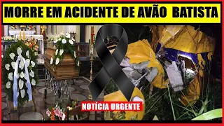 TRISTE ACABAMOS DE PERDE AGORA HÁ POUCO EM ACIDENTE DE AVIÃO AMADO POR TODOS BATISTA E PILOTO