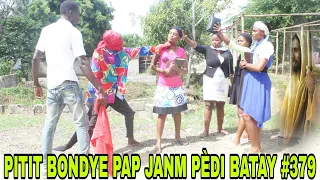 PITIT BONDYE PAP JANM PÈDI BATAY #379/bagay yo grav !