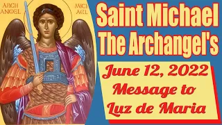 Saint Michael the Archangel's Message to Luz de Maria for June 12, 2022