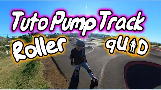 COMMENT FAIRE DU PUMP TRACK EN ROLLER QUAD