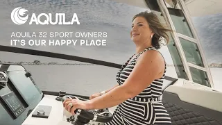 Aquila 32 Sport Owners | Episode 1 | It's Our Happy Place