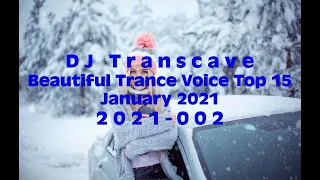 🎵🎵 ▶▶ DJ Transcave - Beautiful Trance Voice Top 15 (2021) - 002 - January 2021 ◄◄ 🎵🎵