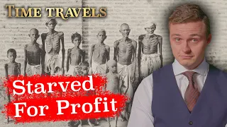 The Greedy Company That Starved Millions Of People For Profit | Time Travels