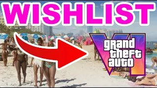 GTA VI: 36 Things We Want To See