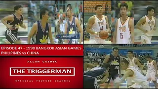 EPISODE 47 - 1998 BANGKOK ASIAN GAMES | PHILIPPINES vs CHINA (SEMI-FINALS)