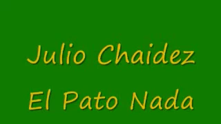 Julio Chaidez - El Pato Nada