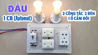 Cách Đấu Bảng Điện Gồm 1 CB Aptomat 2 Công Tắc 2 Bóng Đèn 1 Ổ Cắm Đôi