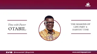 The Seasons Of Life - Pt.4 (Harvest Time)   ||  Time With Pastor Mensa Otabil
