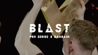 BLAST PRO SERIES BAHRAIN 2019 | AFTERMOVIE