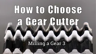 How to Choose a Milling Gear Cutter & Buy One  -  Milling a Gear 3
