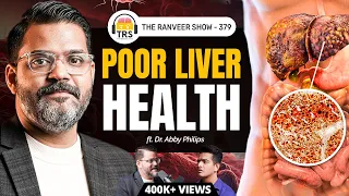 Liver Health 101, Bad Food Choices, Surgery, Transplant ft. Dr. Abby Philips | The Ranveer Show 379