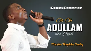 MINISTER THEOPHILUS SUNDAY | OH OH ADULLAM | GLORYCLOUDTV