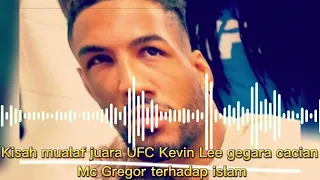 Kisah Mualaf Sang Juara UFC Kevin Lee Gegara Cacian si Mulut Besar Conor Mc Gregor