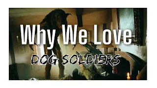 Why We Love Dog Soldiers