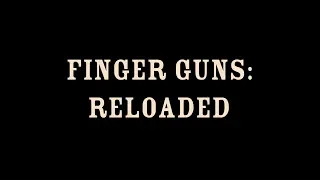Finger Guns: Reloaded