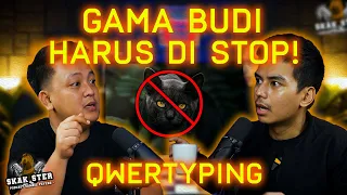 INI SEBABNYA KENAPA GAMA BUDI TIDAK TAYANG LAGI! - QWERTYPING | SKAK STER #12