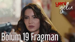 Yeni Gelin 19. Bölüm Fragman