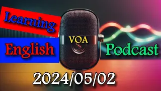 VOA Learning English Podcast | 2024/05/02